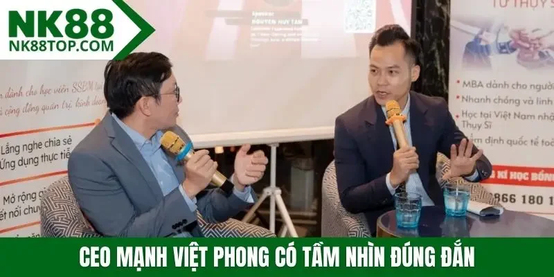 CEO Mạnh Việt Phong có tầm nhìn đúng đắn