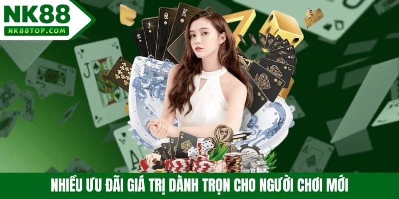 Nhiều ưu đãi giá trị dành trọn cho người chơi mới